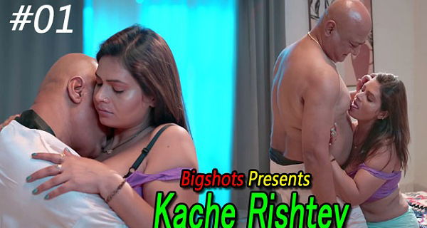 Kache Rishtey 2023 BIGShots Originals Hindi Porn Web Series Ep 1